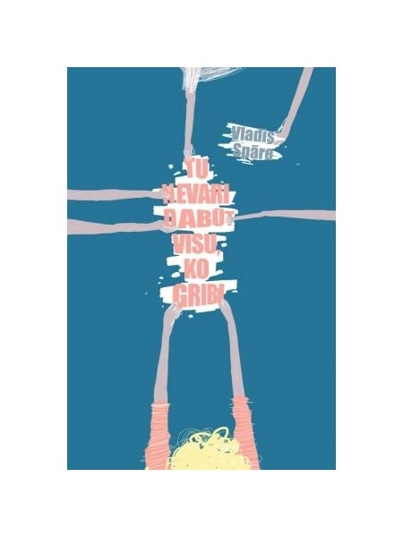 Tu nevari dabūt visu, ko gribi