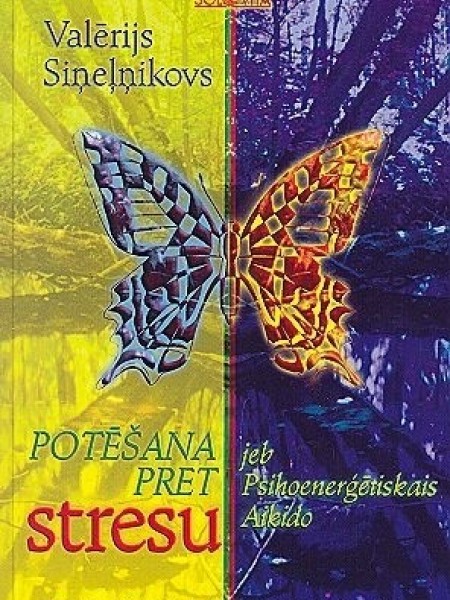 Potēšana pret stresu, jeb, Psihoenerģētiskais Aikido 