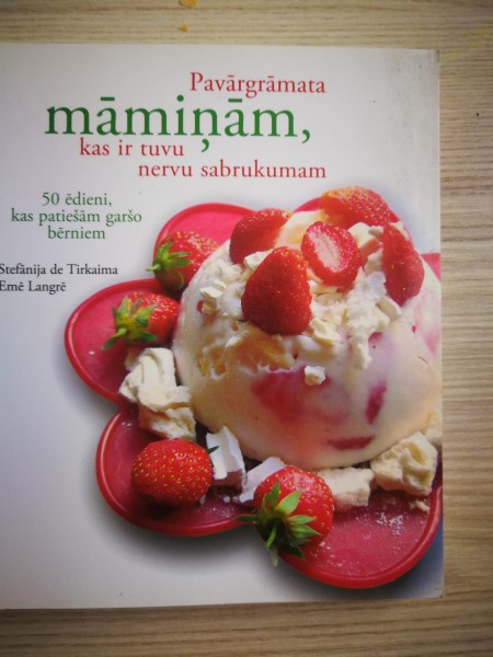 Pavārgrāmata māmiņām kas ir tuvu nervu sabrukumam