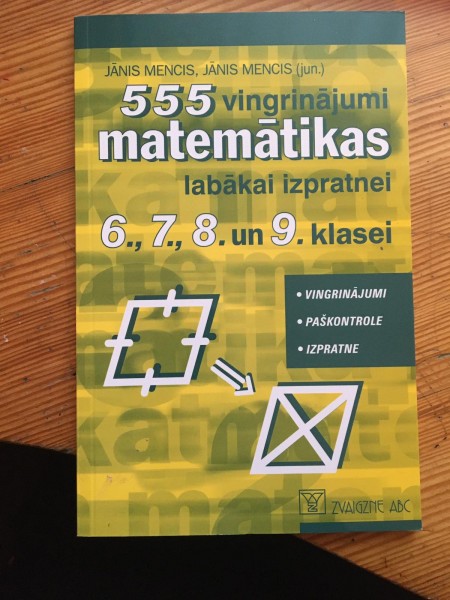 555 vingrinājumi matemātikas labākai izpratnei 6., 7., 8. un 9. klasei