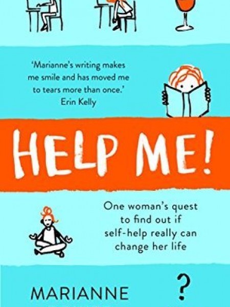 Help Me!: One Woman’s Quest to Find Out if Self-Help Really Can Change Her Life