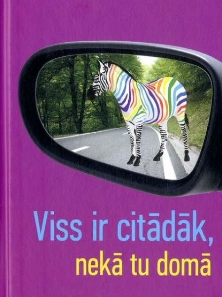 Viss ir citādāk, nekā tu domā