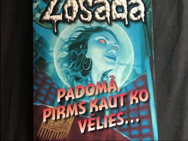 Zosāda. Padomā, pirms kaut ko vēlies…
