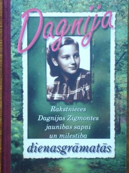 Dagnija Rakstnieces Dagnijas Zigmontes jaunības sapņi un mīlestība dienasgrāmatās 1