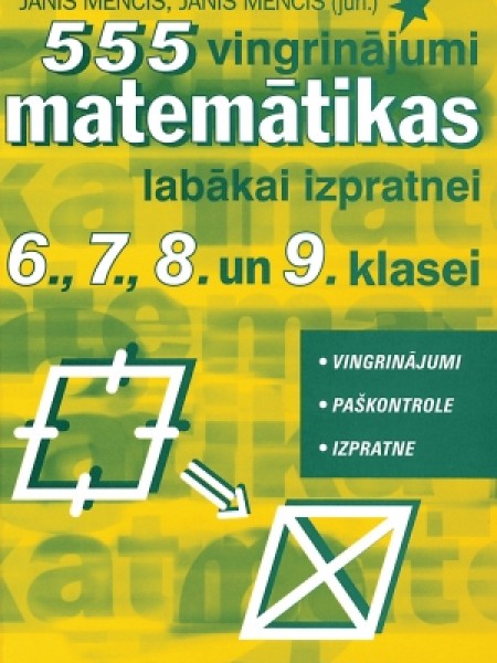 555 vingrinājumi matemātikas labākai izpratnei 6.,7.,8. un 9. klasei