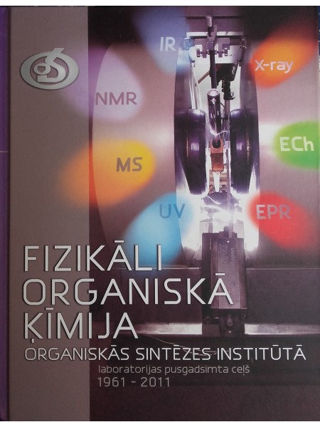 Fizikāli organiskā ķīmija organiskās sintēzes institūtā. Laboratorijas pusgadsimta ceļš 1961–2011