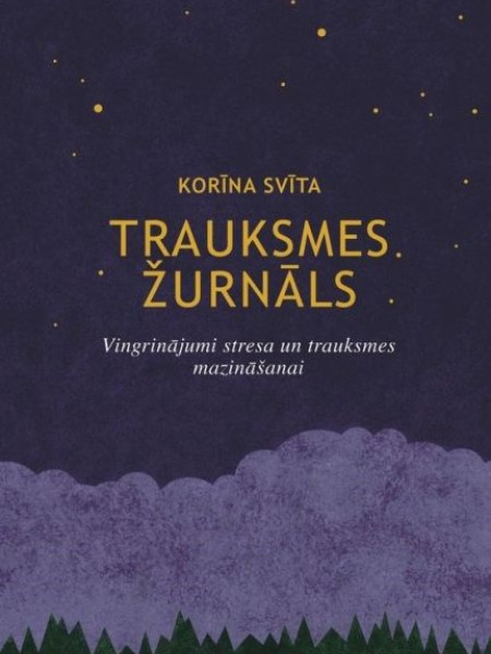 Trauksmes žurnāls. Vingrinājumi stresa un trauksmes mazināšanai