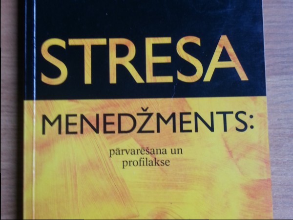 Stresa menedžments:pārvarēšana un profilakse