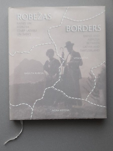 Robežas. Rainis un Aspazija. Starp Latviju un Šveici.