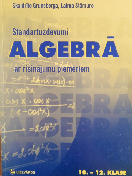 Standartuzdevumi algebrā ar risinājuma piemēriem 10.-12.klasei