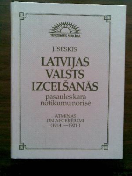 Latvijas valsts izcelšanās pasaules kara notikumu norisē