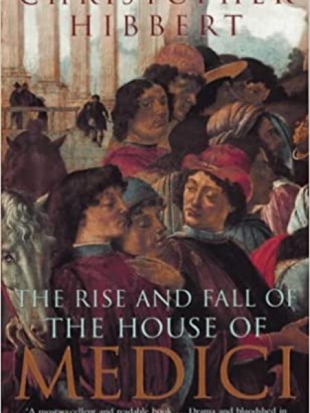 Rhe rise and fall of the house of medici
