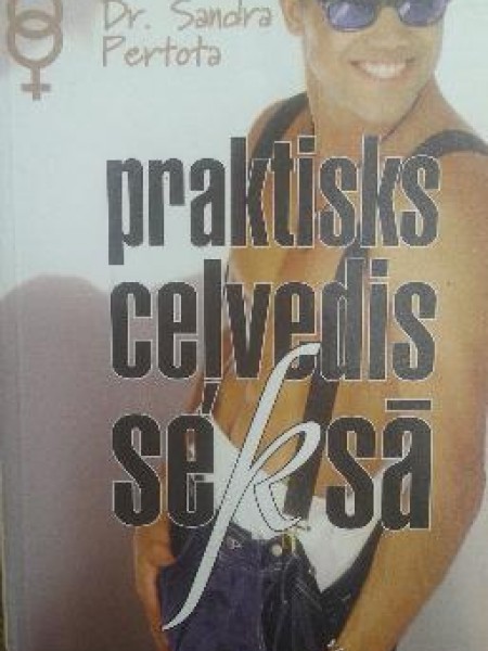 Praktisks ceļvedis seksā