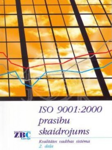 Kvalitātes vadības sistēma 2: ISO 9001:2000 prasību skaidrojums