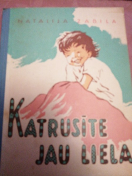 Katrusīte jau liela