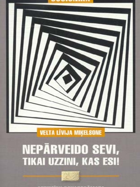 Nepārveido sevi, tikai uzzini, kas esi!