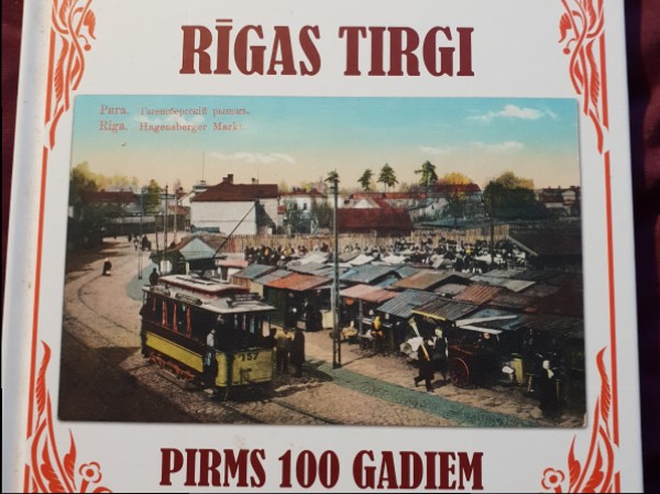 Rīgas tirgi pirms 100 gadiem