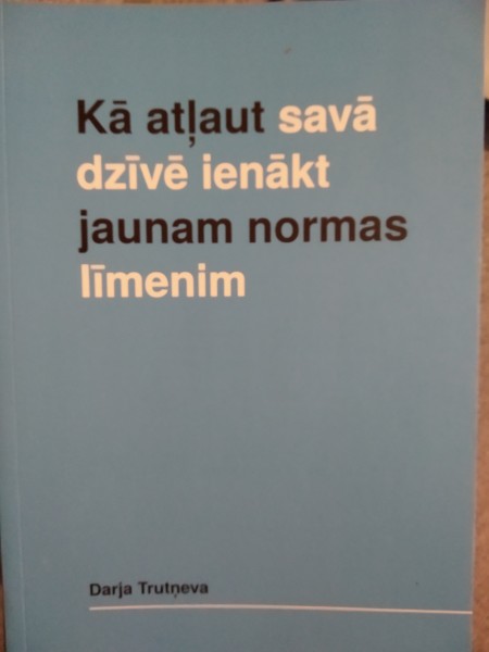 Kā atļaut savā dzīvē ienākt jaunam normas līmenim