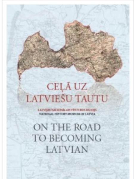 Ceļā uz latviešu tautu/ On the road to becoming latvian