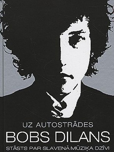 Uz autostrādes. Bobs Dilans. Stāsts par slavenā mūziķa dzīvi