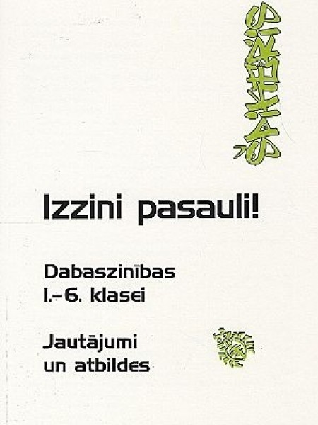 Izzini pasauli! Dabaszinības 1.-6. klasei. Jautājumi un atbildes.