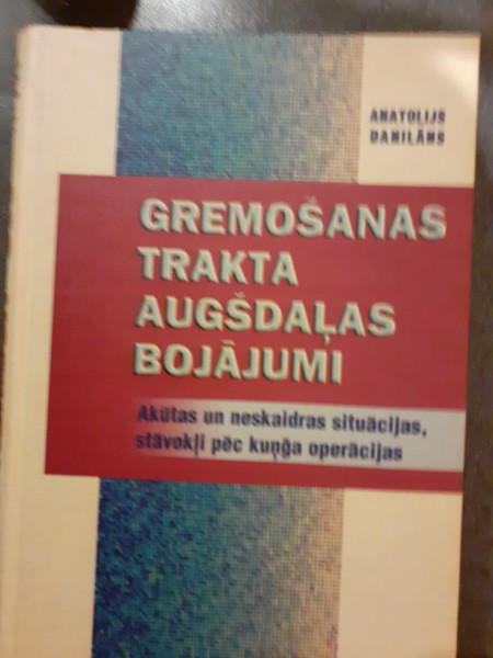 Gremošanas trakta augšdaļas bojājumi akūtas un neskaidras situācijas, stāvokļi pēc kuņģa operācijas