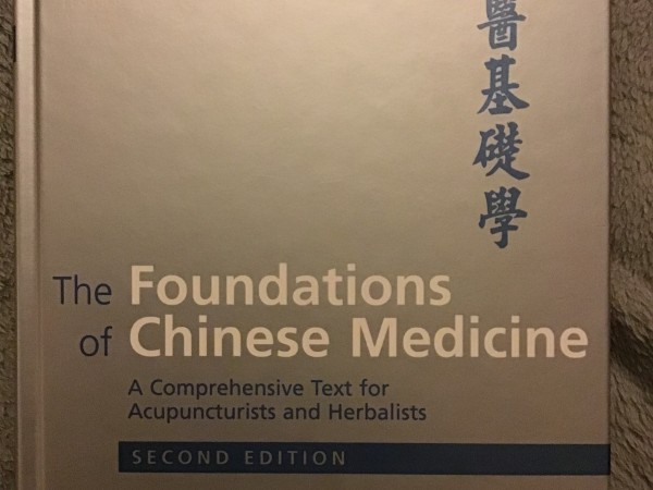 The Foundations of Chinese Medicine, a Comprehensive Text for Acupuncturists and Herbalists (second 