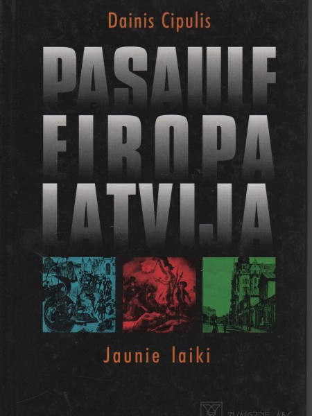 Pasaule,Eiropa,Latvija. Jaunie laiki