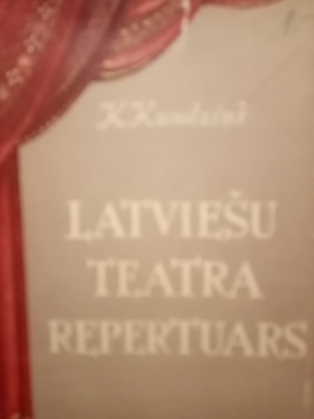 LATVIEŠU TEATRA REPERTUARS LĪDZ 1940 GADAM