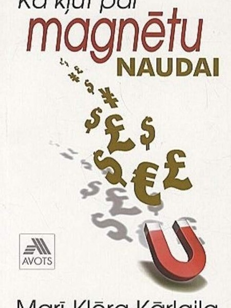 Kā kļūt par magnētu naudai