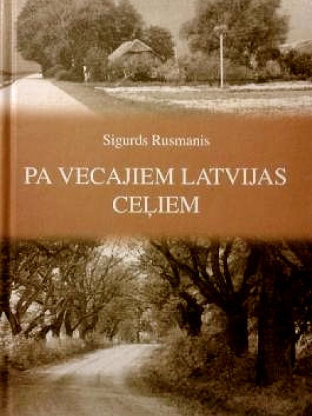 Pa vecajiem Latvijas ceļiem
