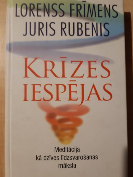 Krīzes iespējas. Meditācija kā dzīves līdzsvarošanas māksla