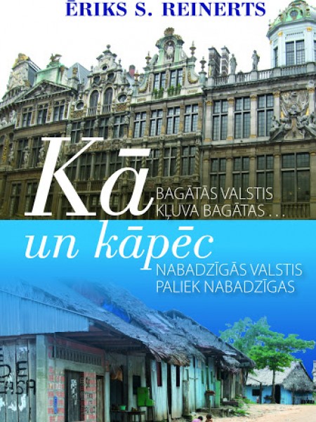 Kā bagātās valstis kļuva bagātas un kāpēc nabadzīgās valstis paliek nabadzīgas