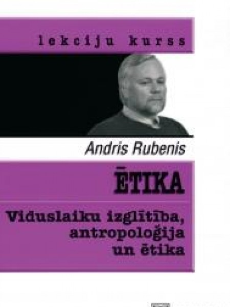 Ētika. Viduslaiku izglītība, antropoloģija un ētika