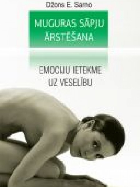 Muguras sāpju ārstēšana. Emociju ietekme uz veselību