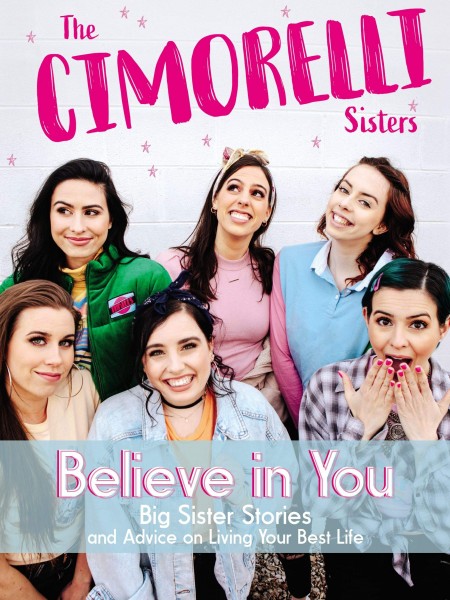 Believe in You, Big Sister Stories and Advice on Living Your Best Life
