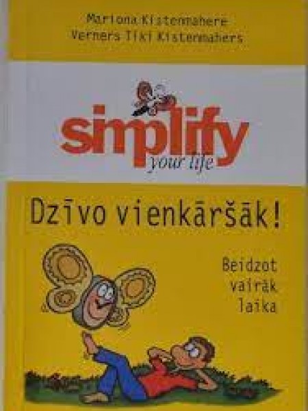 Dzīvo vienkāršāk! Beidzot vairāk laika