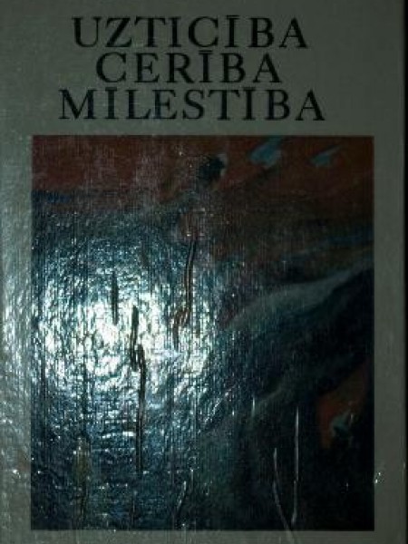 Uzticība, cerība., mīlestība