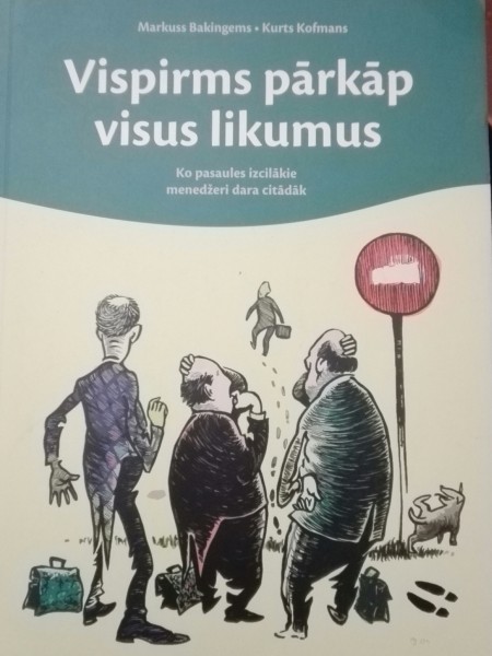 Vispirms pārkāp visus likumus. Ko pasaules izcilākie menedžeri dara citādāk