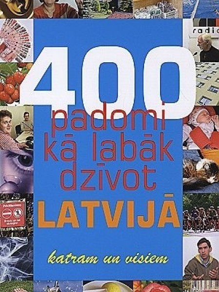 400 padomi kā labāk dzīvot Latvijā