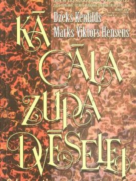 Kā cāļa zupa dvēselei 84 stāsti