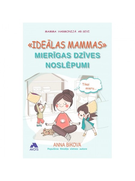 “Ideālas mammas” mierīgas dzīves noslēpumi