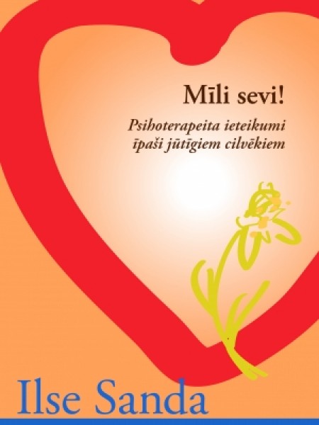 Mīli sevi! Psihoterapeita ieteikumi īpaši jūtīgiem cilvēkiem