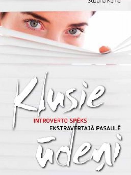 Klusie ūdeņi. Introverto spēks ekstravertajā pasaulē