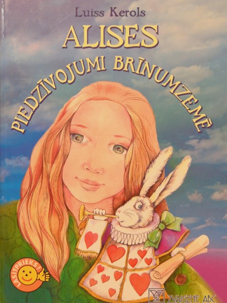 Alises piedzīvojumi Brīnumzemē / Alise Aizspogulijā