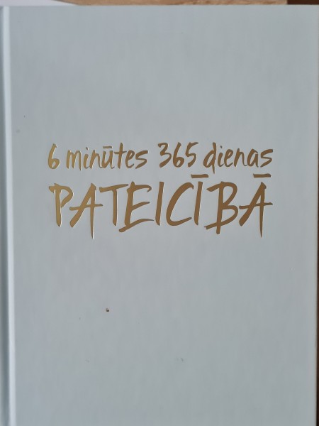 6 ,minūtes 365  dienas  pateicībā