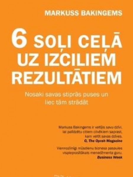 6 soļi ceļā uz izciliem rezultātiem. Nosaki savas stiprās puses un liec tām strādāt
