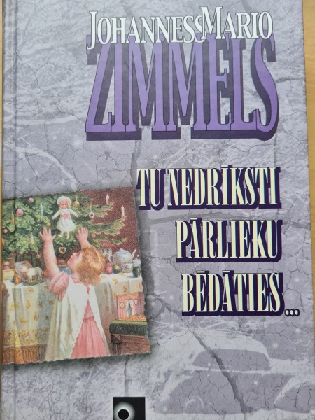 Tu nedrīksti pārlieku  bēdāties...