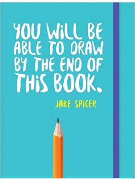 You Will Be Able To Draw By The End Of This Book