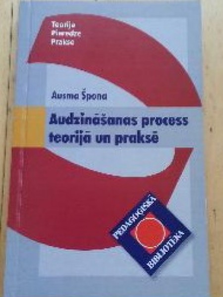 Audzināšanas process teorijā un praksē